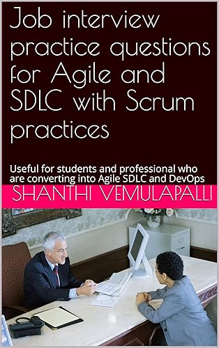 Job interview practice questions for Agile and SDLC with Scrum practices : Useful for students and professional who are converting into Agile SDLC and DevOps