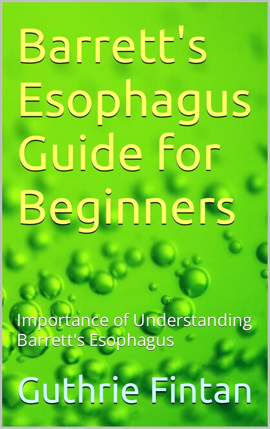 Barrett's Esophagus Guide for Beginners Importance of Understanding