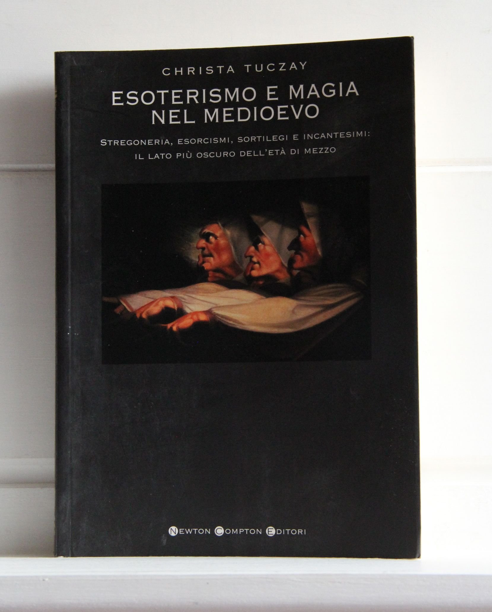 Esoterismo e magia nel Medioevo. Stregoneria, esorcismi, sortilegi e incantesimi: il lato più oscuro dell'età di mezzo