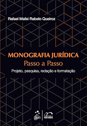 Monografia Jurídica - Passo a Passo - Projeto-Pesquisa-Redação-Formatação: Projeto, Pesquisa, Redação e Formatação