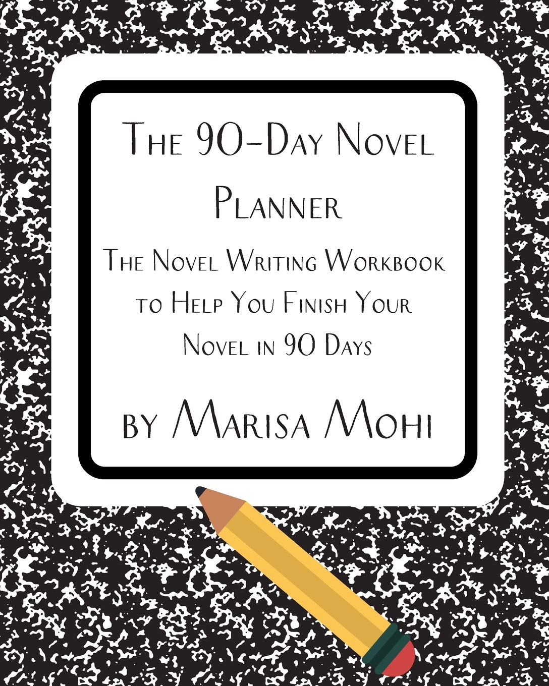 The 90-Day Novel Planner: The Novel Writing Workbook to Help You Finish Your Novel in 90 Days