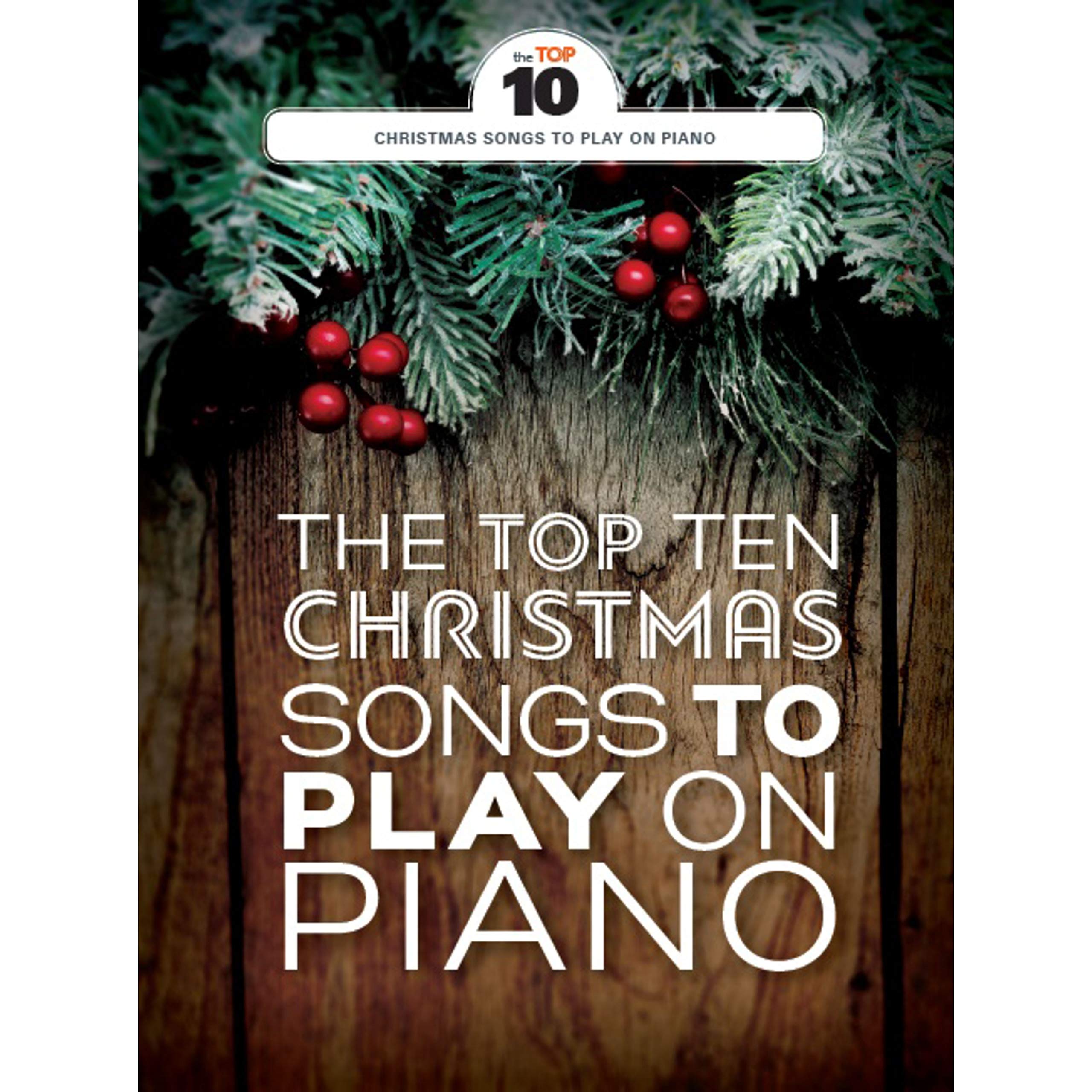 The Top Ten Christmas Songs To Play On Piano.