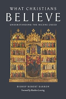 What Christians Believe Understanding the Nicene Creed