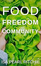 Food, Freedom, Community: Local Solutions, Community Economics, and Food Sovereignty: How small local actions can solve complex global problems