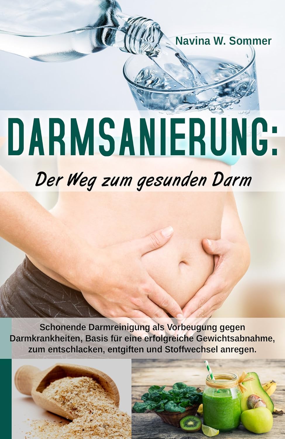 Darmsanierung: Der Weg zum gesunden Darm: Schonende Darmreinigung als Vorbeugung gegen ...