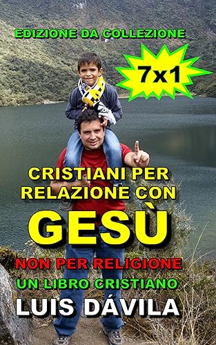 Cristiani per relazione con Gesù, non per religione: Un libro cristiano (Obbedienza a Gesù (Versione Italiana) Vol. 5) (Italian Edition)