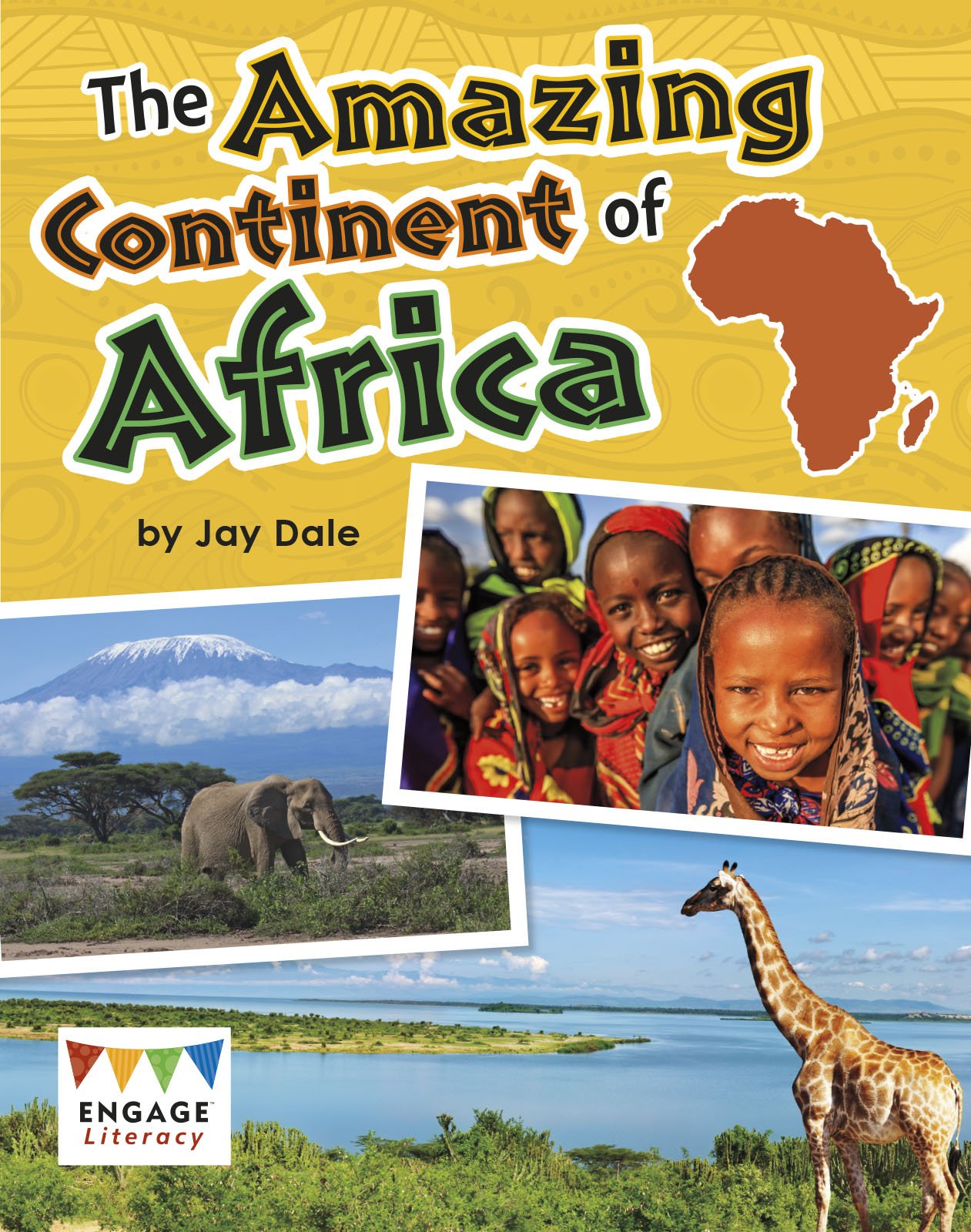 The Amazing Continent of Africa (Engage Literacy: Engage Literacy Gold): Discover Africa's amazing people, places, animals and landforms in the this Engage Literacy Early Reader