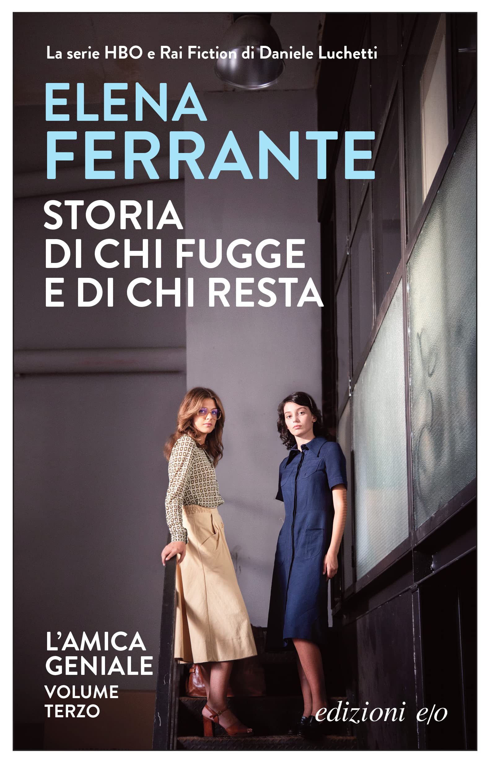 Storia di chi fugge e di chi resta (L'amica geniale Vol. 3) (Italian Edition)