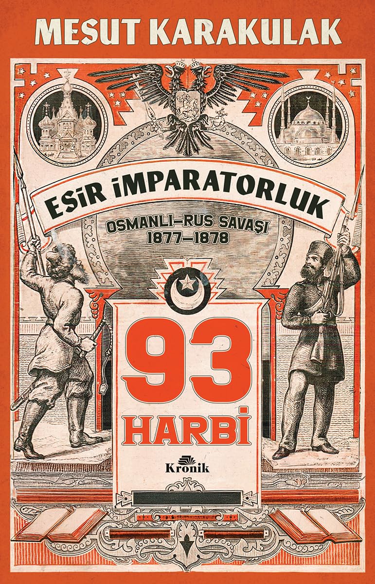 93 Harbi: 1877-1878 Osmanlı-Rus Savaşı