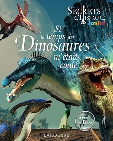 couverture de : Si le temps des dinosaures m'&eacute;tait cont&eacute;