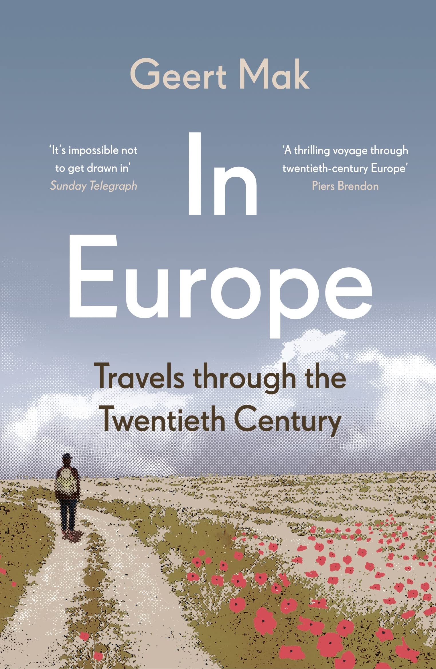 In Europe: Travels Through the Twentieth Century By Geert Mak, Sam Garrett