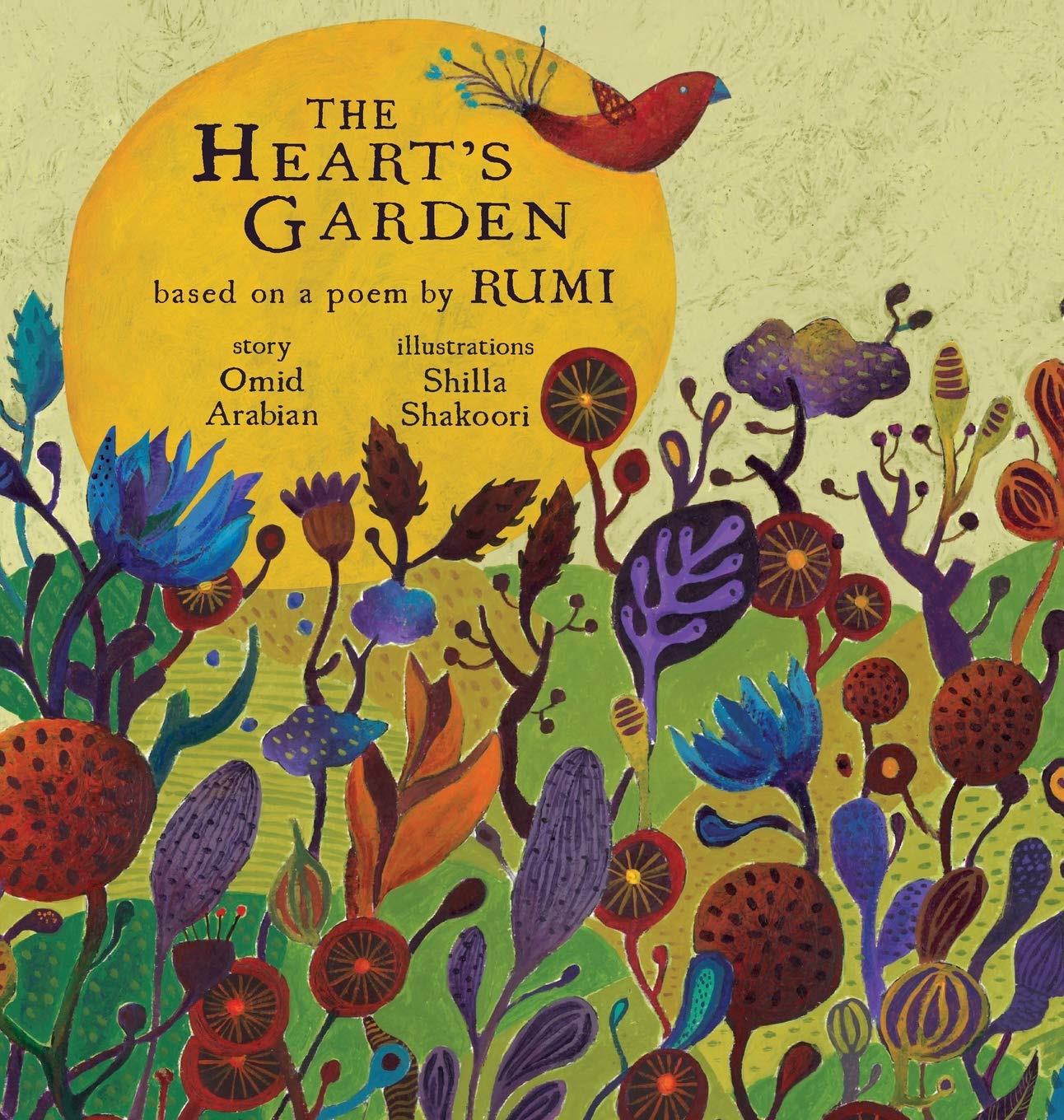 The Heart's Garden: based on a poem by RUMI: 1 (Little Rumi)