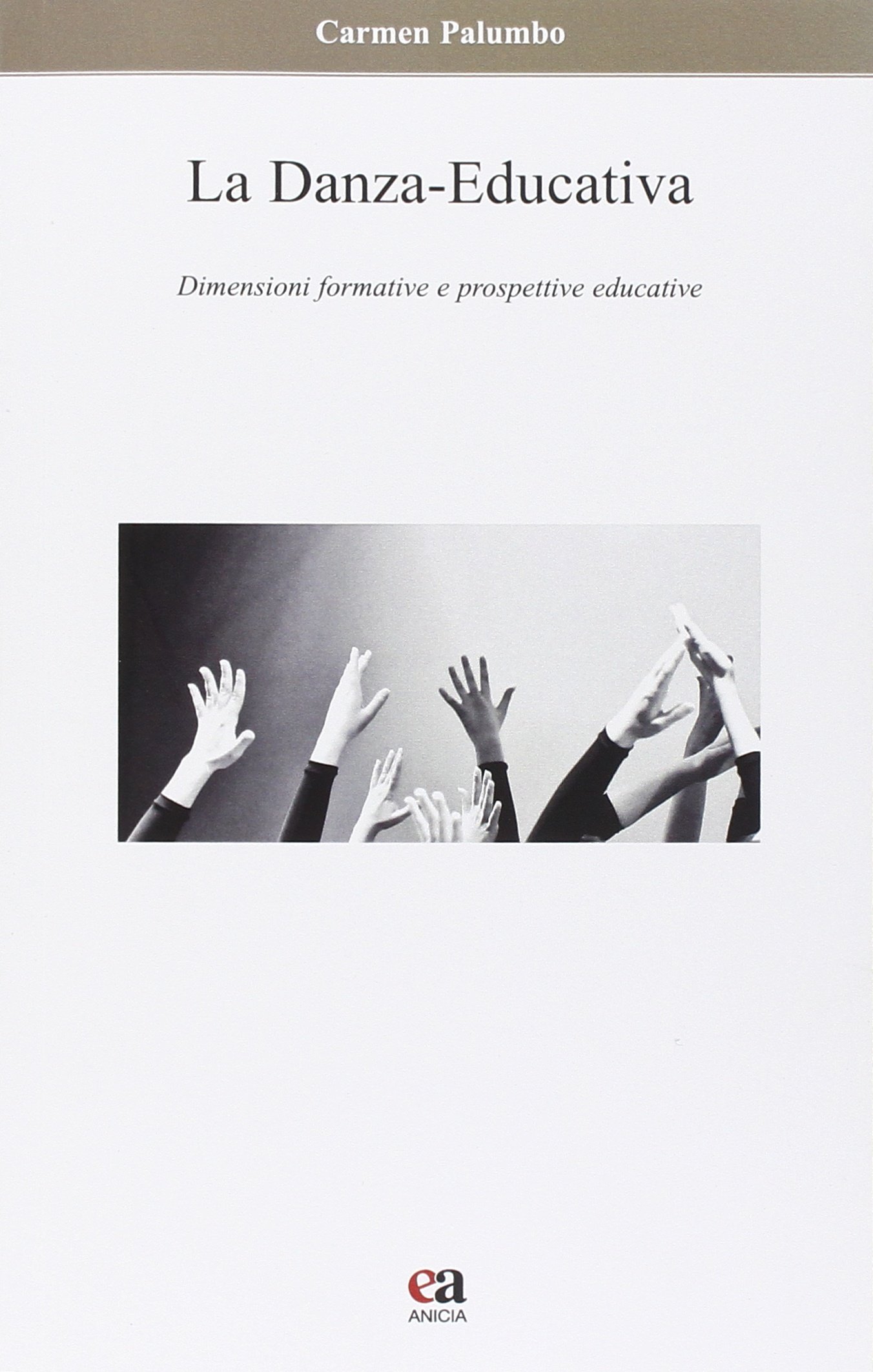Carmen PalumboLa danza-educativa. Dimensioni formative e prospettive educative