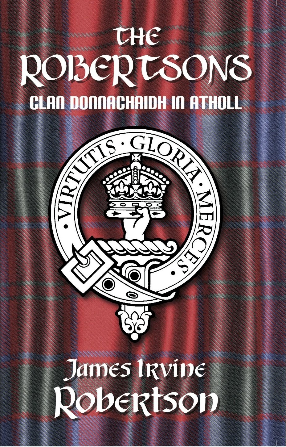 The Robertsons Clan Donnachaidh in Atholl eBook Irvine