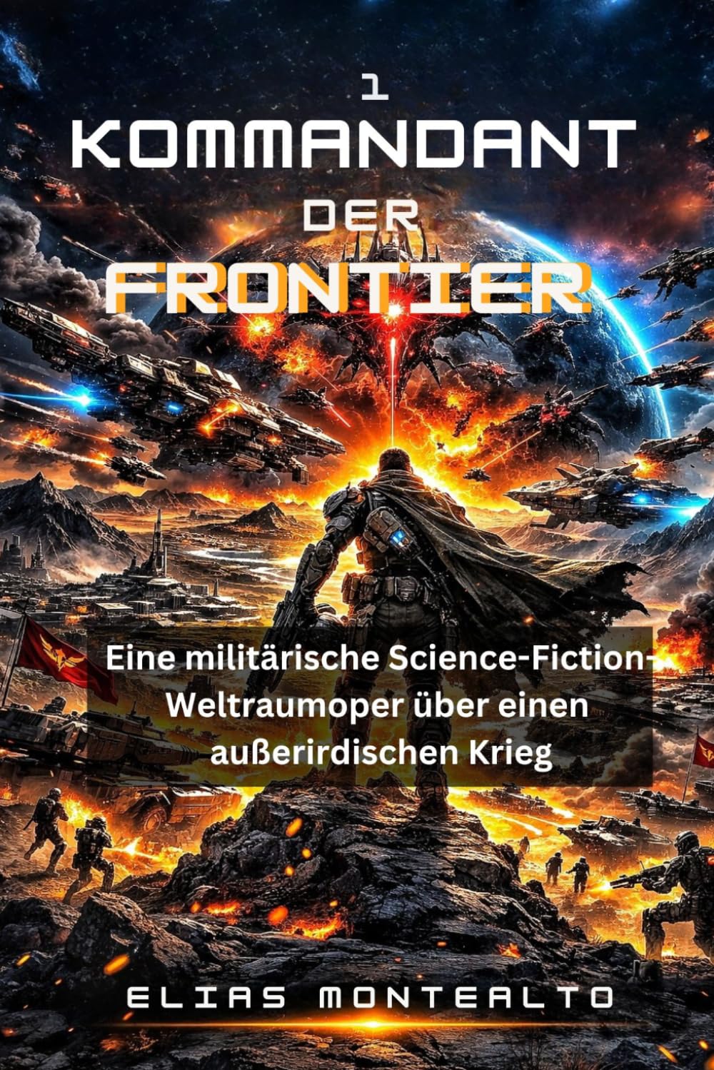 KOMMANDANT DER FRONTIER: Eine militärische Science-Fiction-Weltraumoper über einen außerirdischen Krieg (DER LEGION KOMMANDANT)