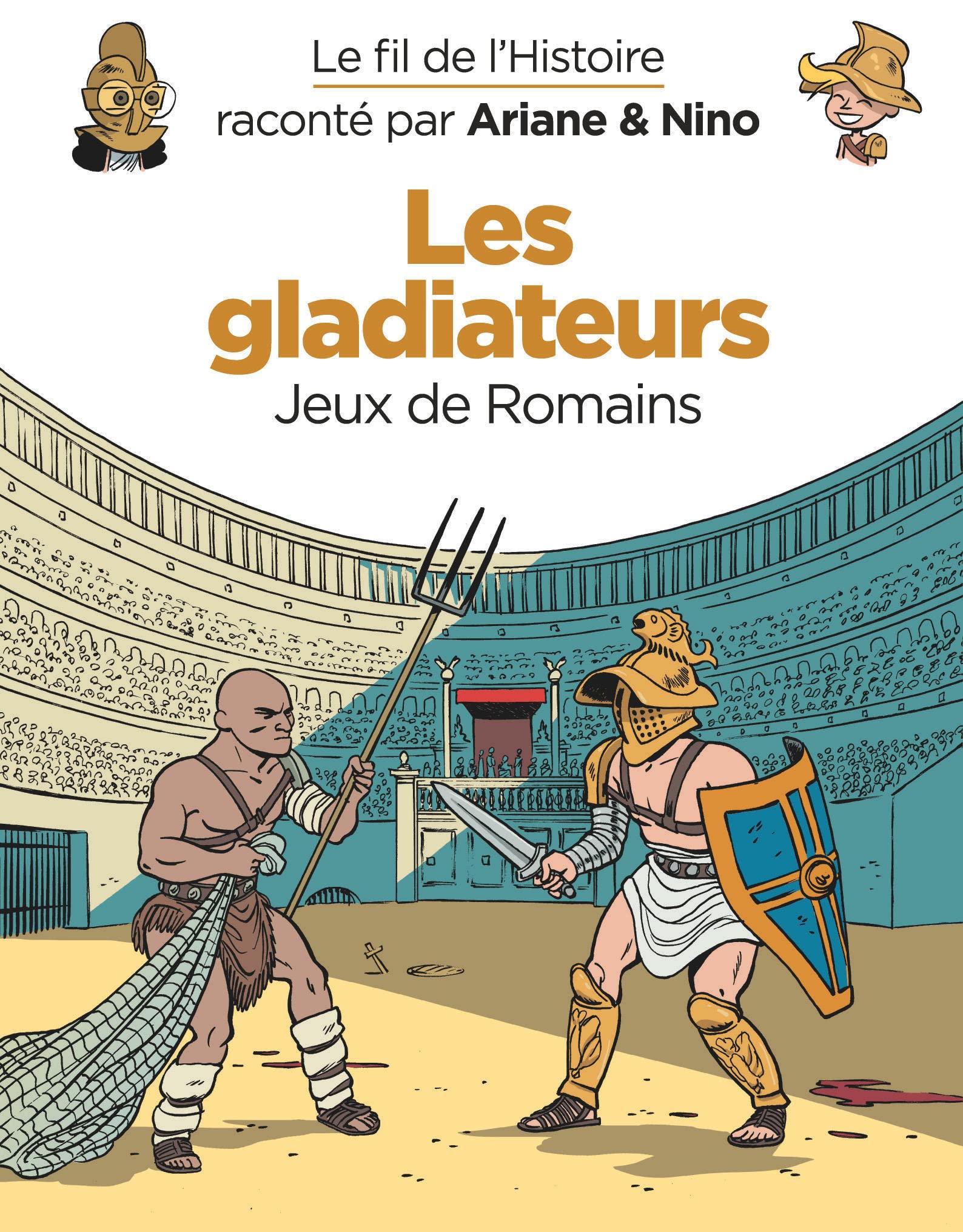 Le fil de l'Histoire raconté par Ariane & Nino - Les gladiateurs: Jeux de Romains