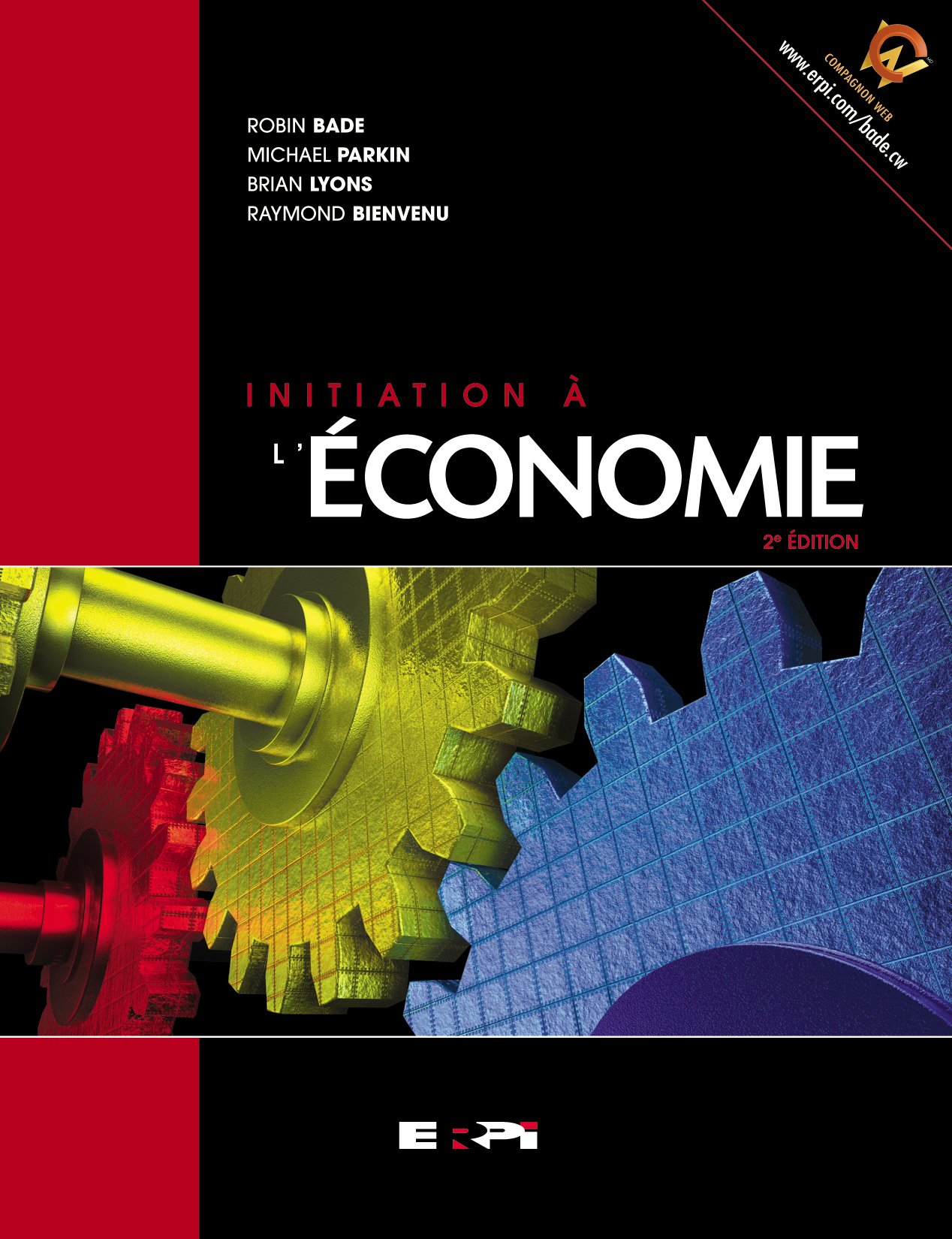 INITIATION A L'ECONOMIE - 2ED BADE, Robin; PARKIN, Michael and LYONS, Brian