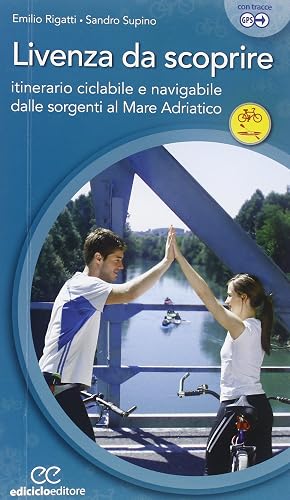 Livenza da scoprire. Itinerario ciclabile e navigabile dalle sorgenti al Mare Adriatico