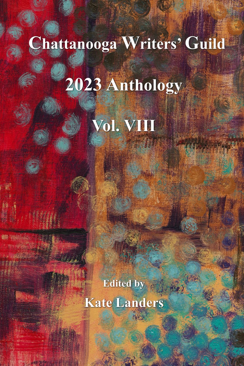 Chattanooga Writers' Guild 2023 Anthology Volume VIII
