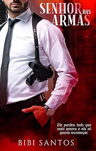 SENHOR DAS ARMAS (IMPÉRIOS DAS ARMAS Livro 1)