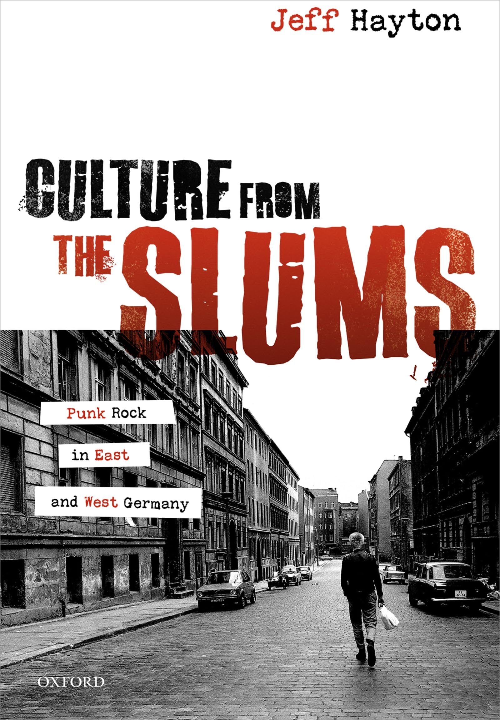 Culture from the Slums: Punk Rock in East and West Germany (Studies in German History)