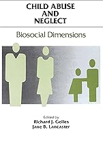 Child Abuse and Neglect: Biosocial Dimensions - Foundations of Human Behavior