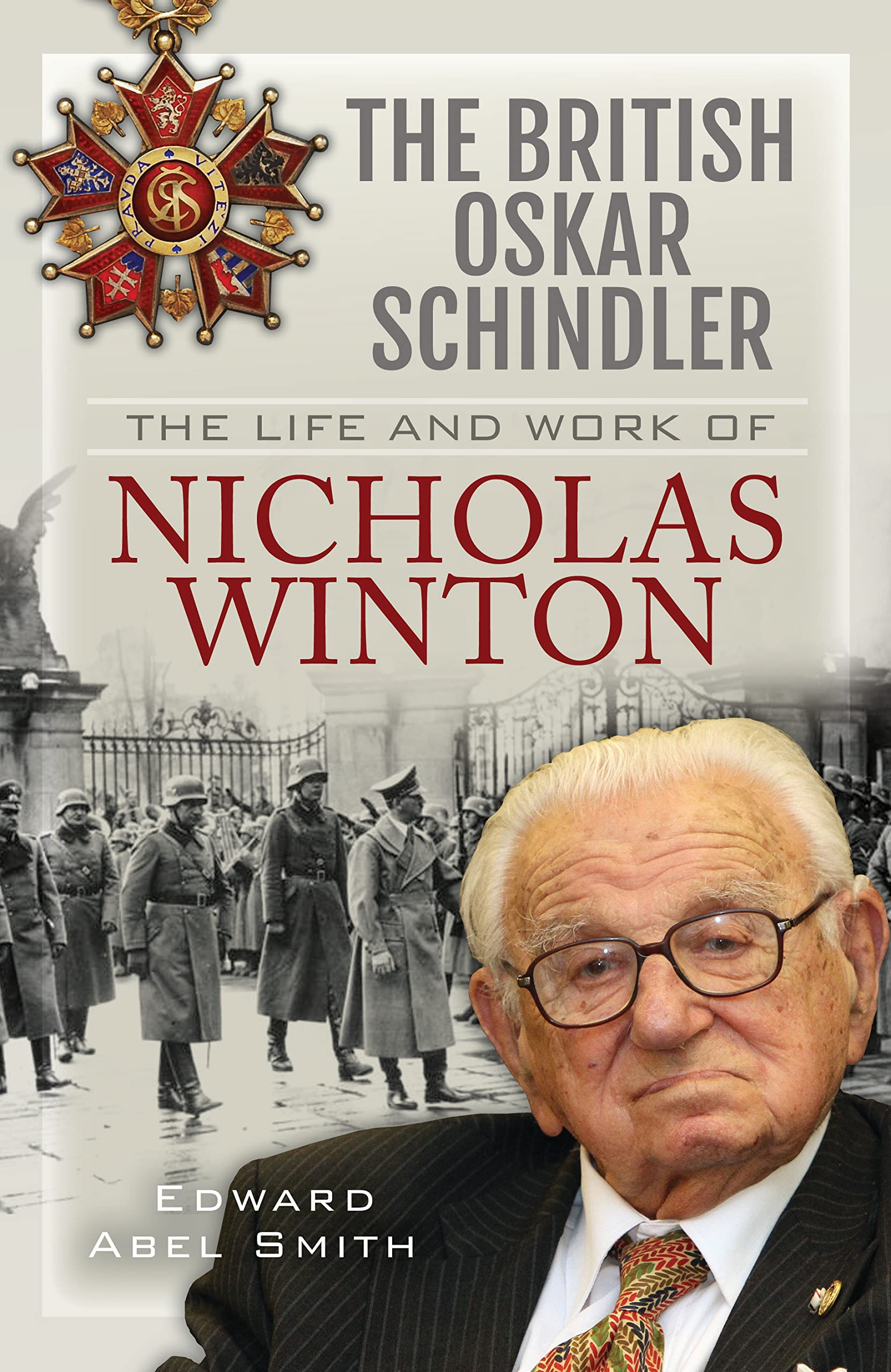 British Oskar Schindler : The Life and Work of Nicholas Winton by Edward Abel...
