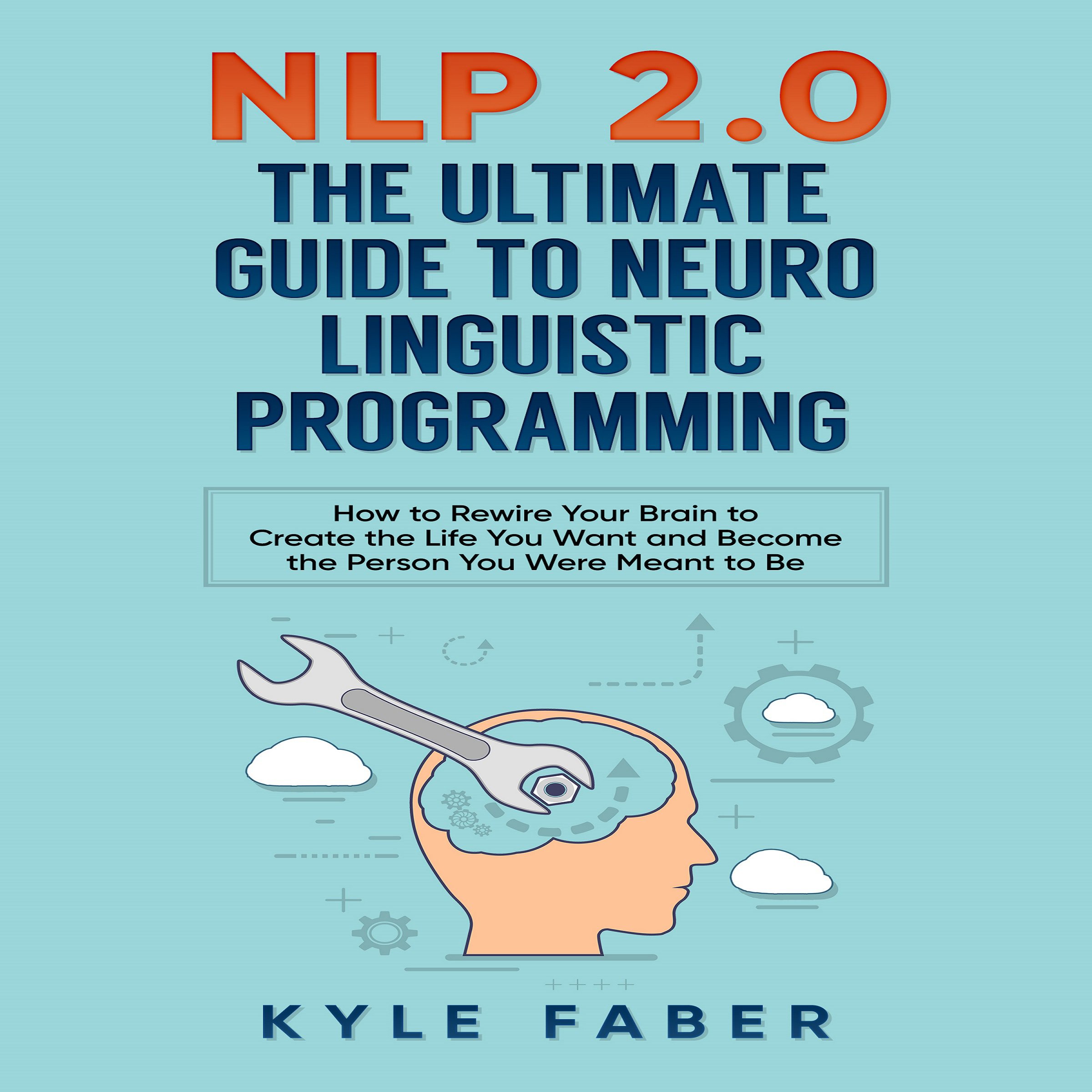 Cover art for NLP 2.0 - The Ultimate Guide to Neuro Linguistic Programming