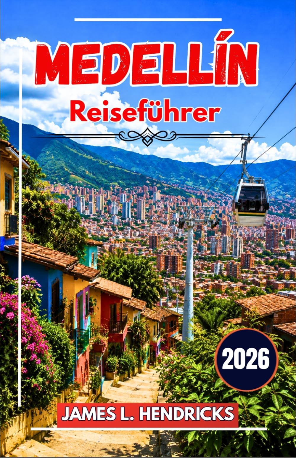 Medellín-Reiseführer 2026: Ein praktischer Begleiter zu Stadtvierteln, Kulinarik, Festivals, Tagesausflügen und Fortbewegung in Kolumbiens Innovationshauptstadt.