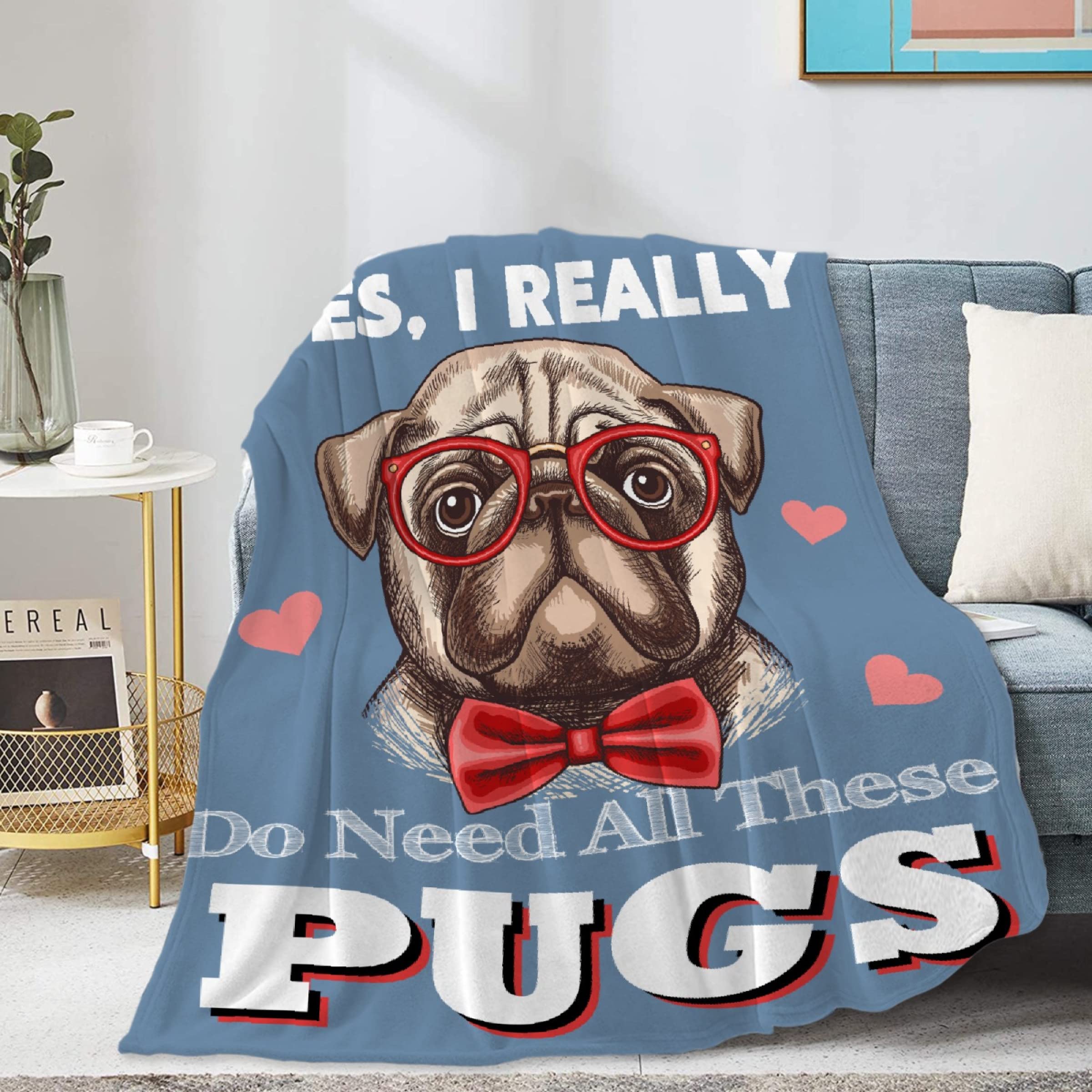 Homiehug I Really Do Need All These Pugs Soft Blanket Flannel Plush Gifts Cozy Fuzzy Throws for Nap Bedding Sheet Couch Dogs Decor Tapestries Child Non-Shedding 90