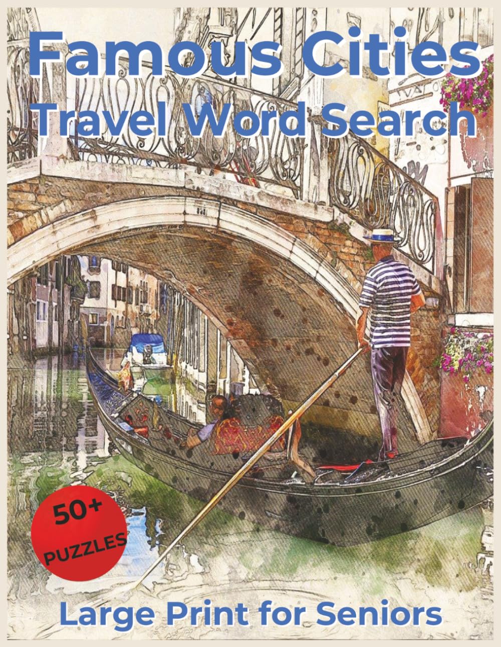 Travel Word Search Famous Cities for Seniors Large Print: World Destinations, Landmarks, and Cultural Places for Relaxing Mental Exercise and Easy-to-Read Puzzle Fun for Older Adults