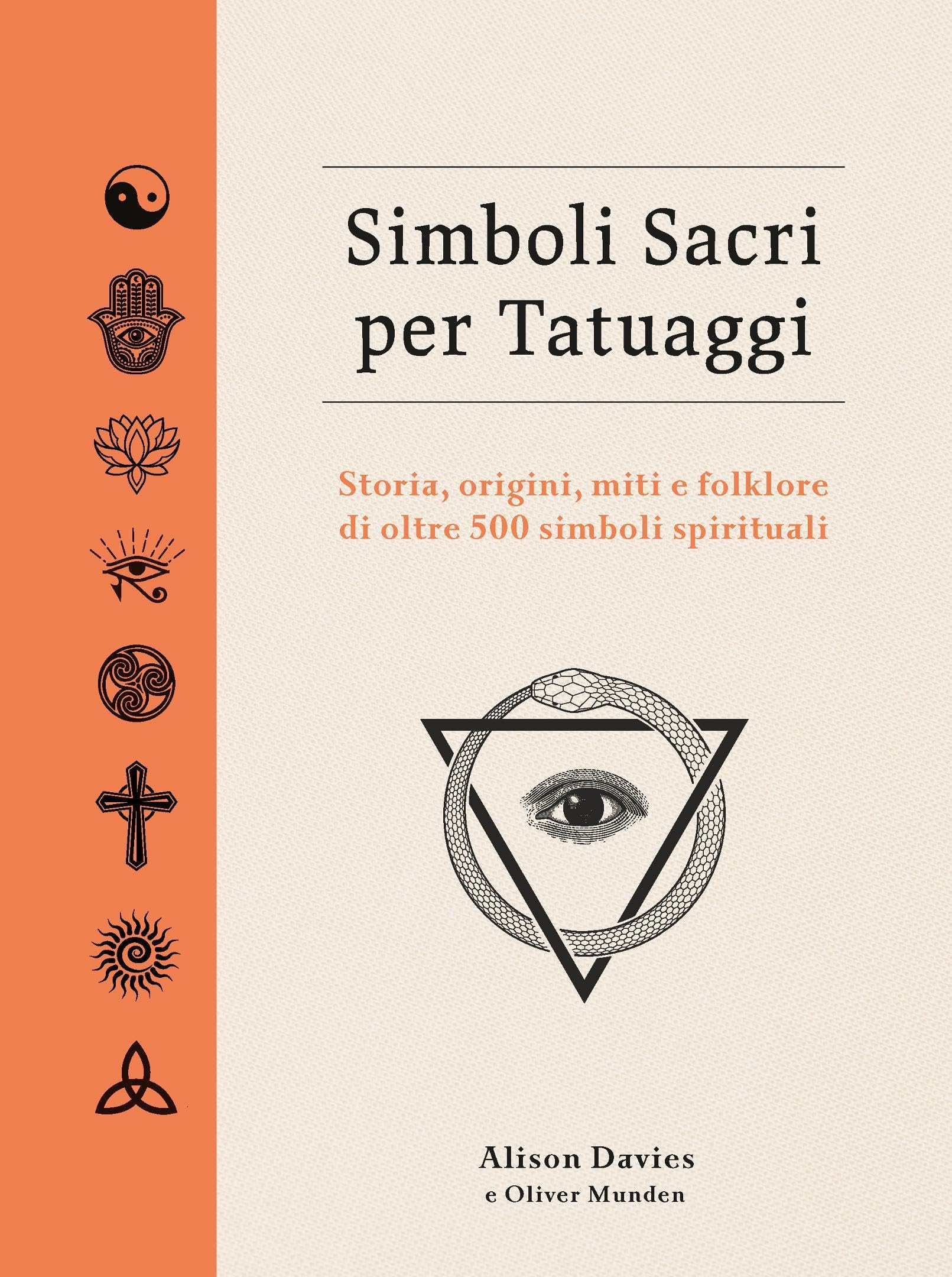 Simboli sacri per tatuaggi. Storia, origini, miti e folklore di oltre 500 simboli spirituali
