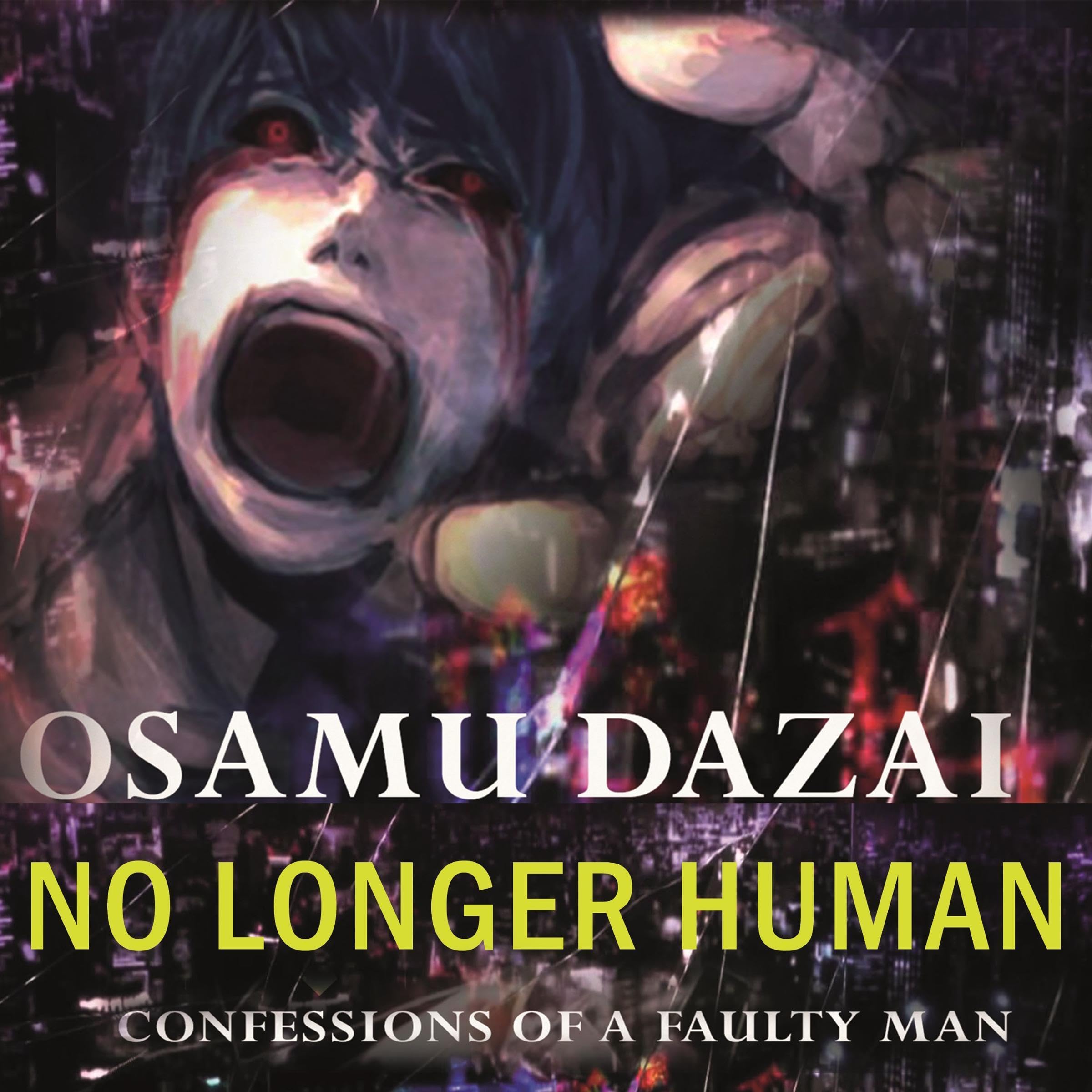 No Longer Human - Confessions of a Faulty Man
