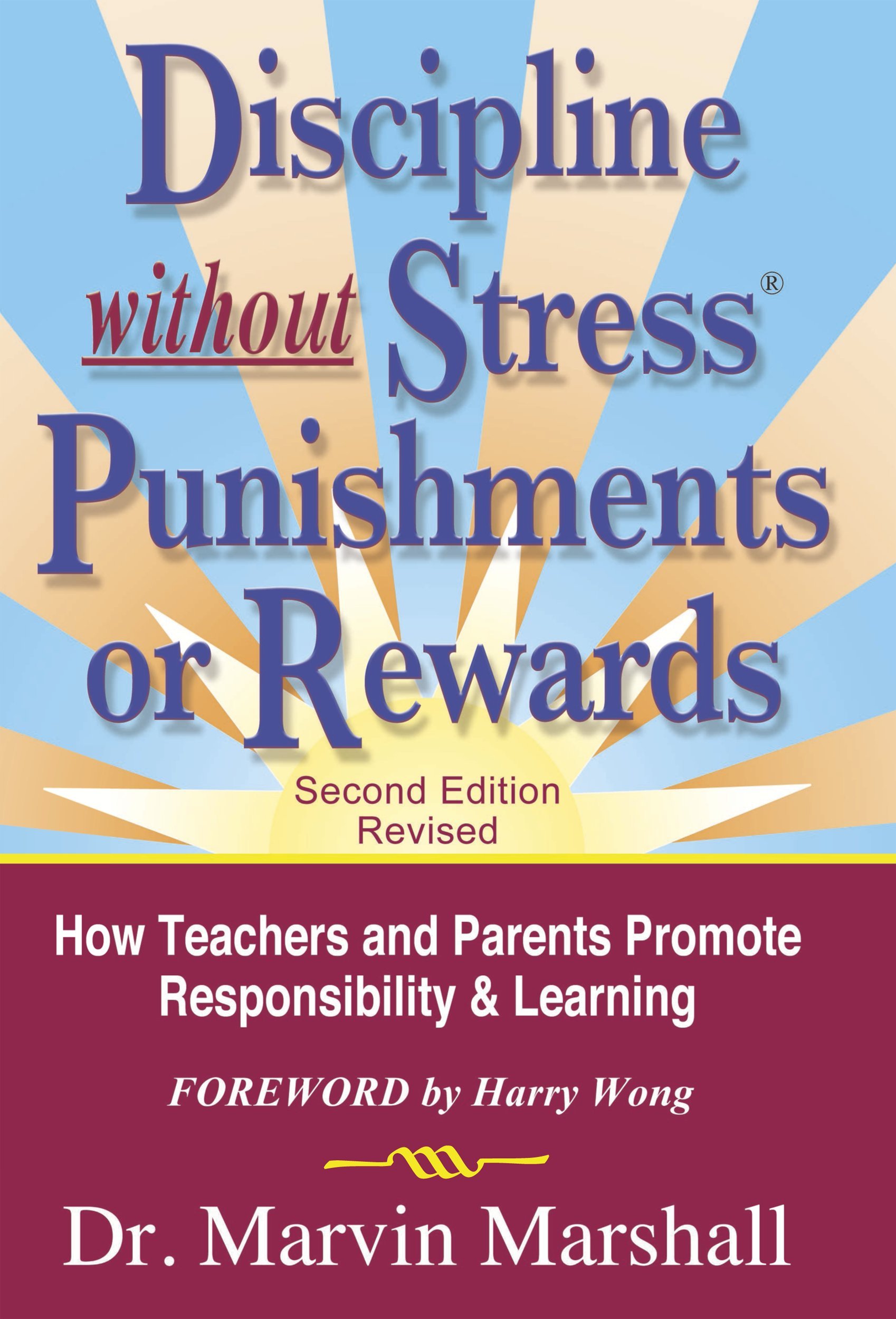 Discipline Without Stress Punishments or Rewards : How Teachers and Parents Promote Responsibility & Learning