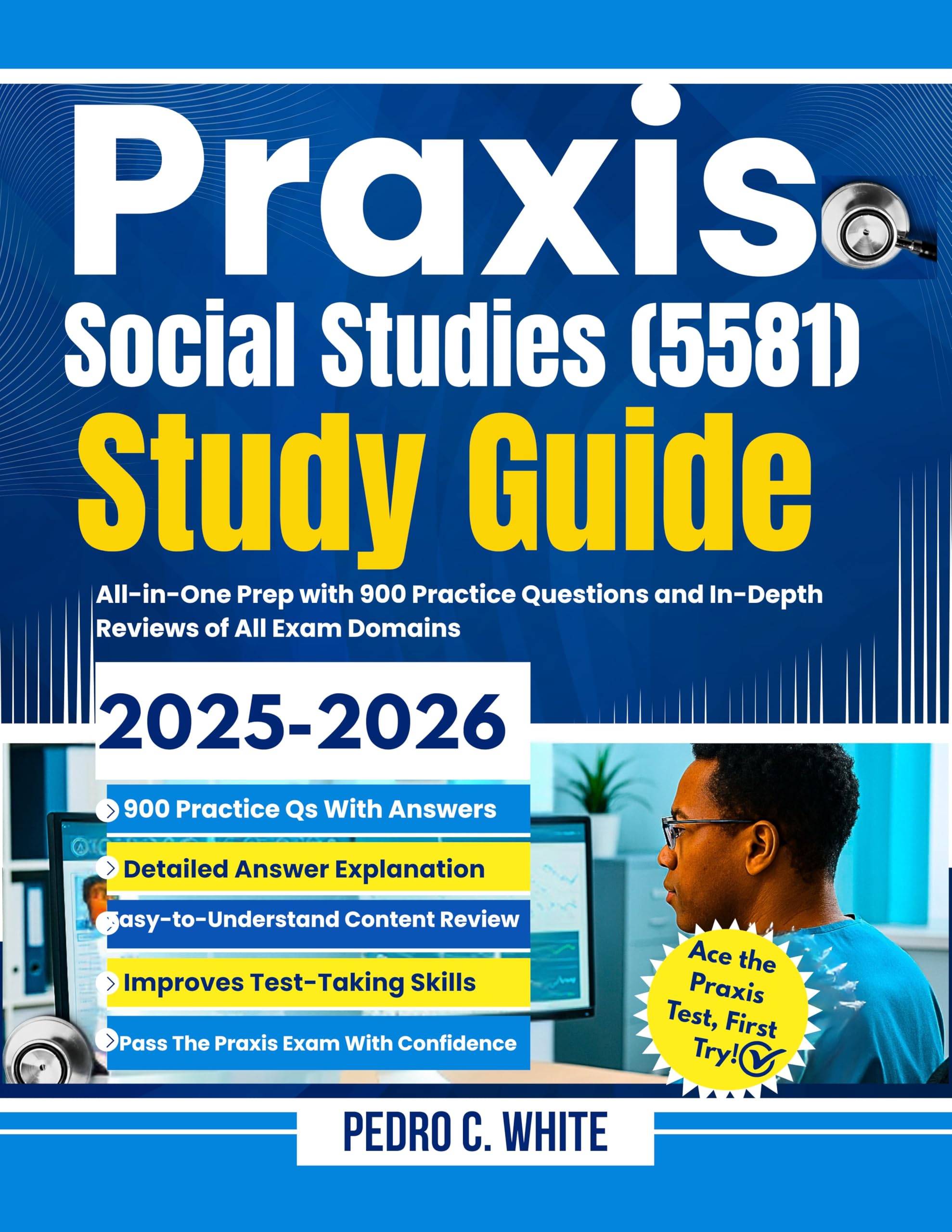 Praxis Social Studies (5581) Study Guide 2025-2026: All-in-One Prep with 900 Practice Questions and In-Depth Reviews of All Exam Domains