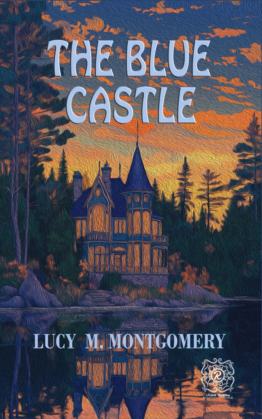 THE BLUE CASTLE: Rebirth Publishing Edition | Annotated