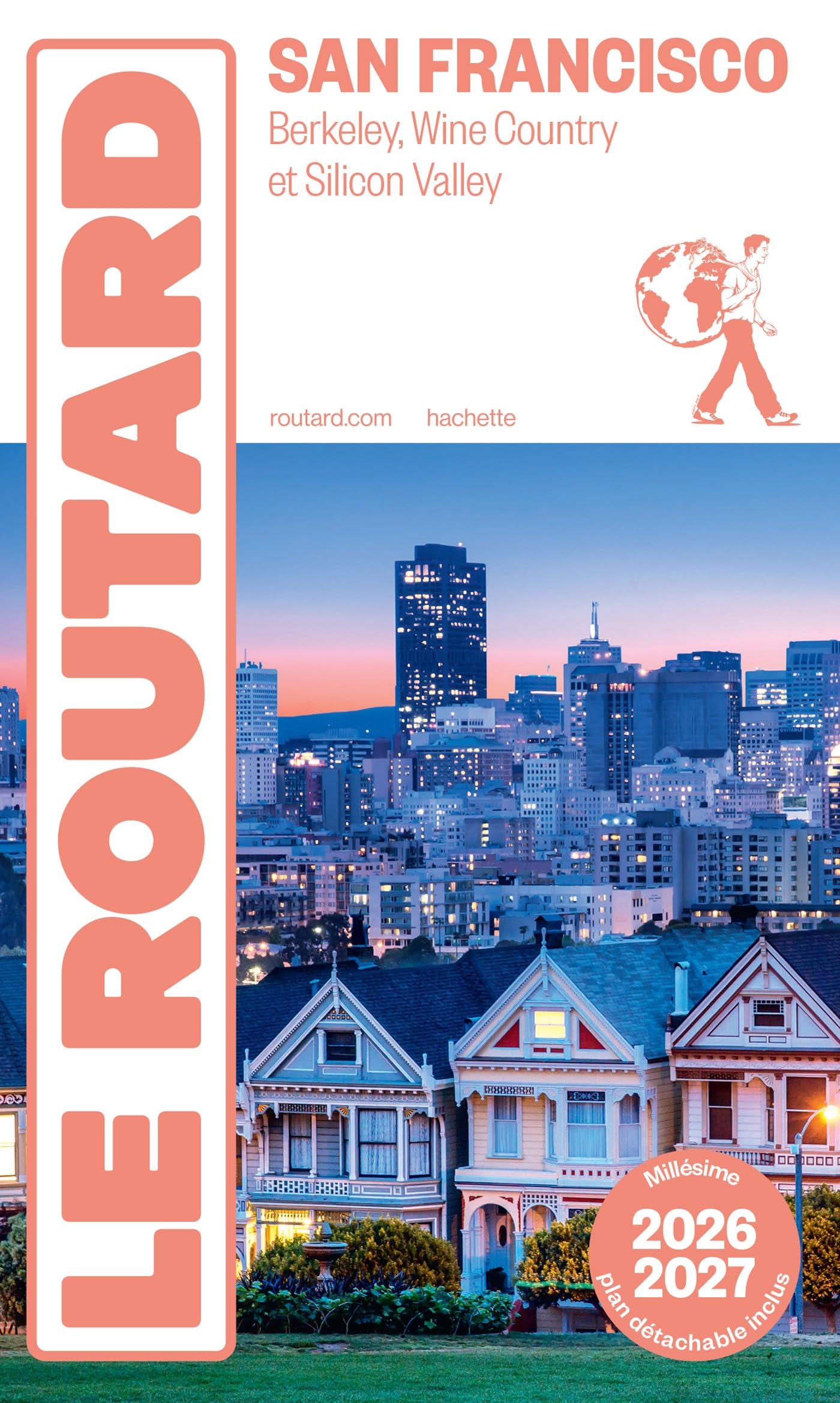 Guide du Routard San Francisco 2026/27: Berkeley, Wine Country et Silicon Valley