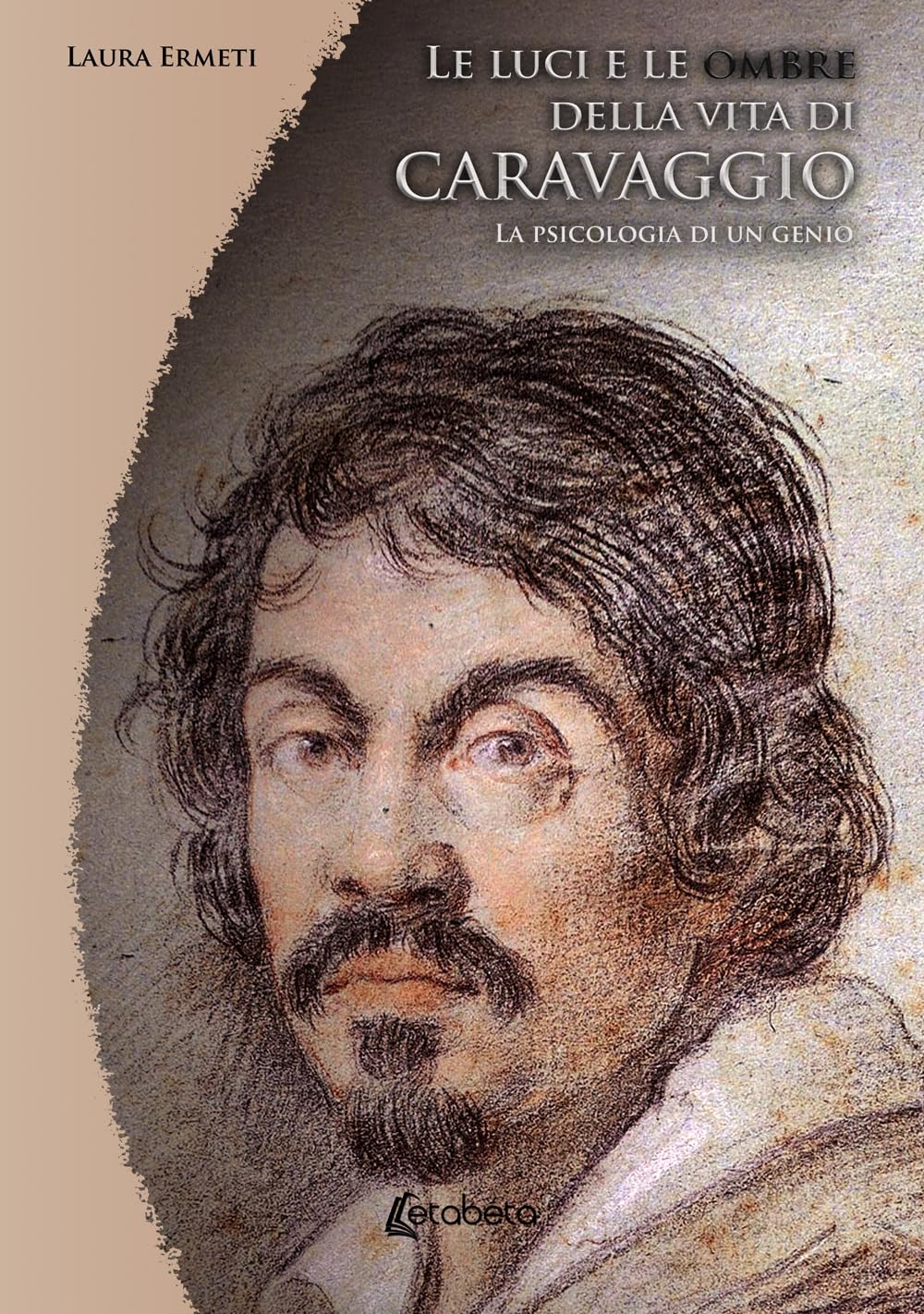 Le Luci E Le Ombre Della Vita Di Caravaggio. La Psicologia Di Un Genio - 4