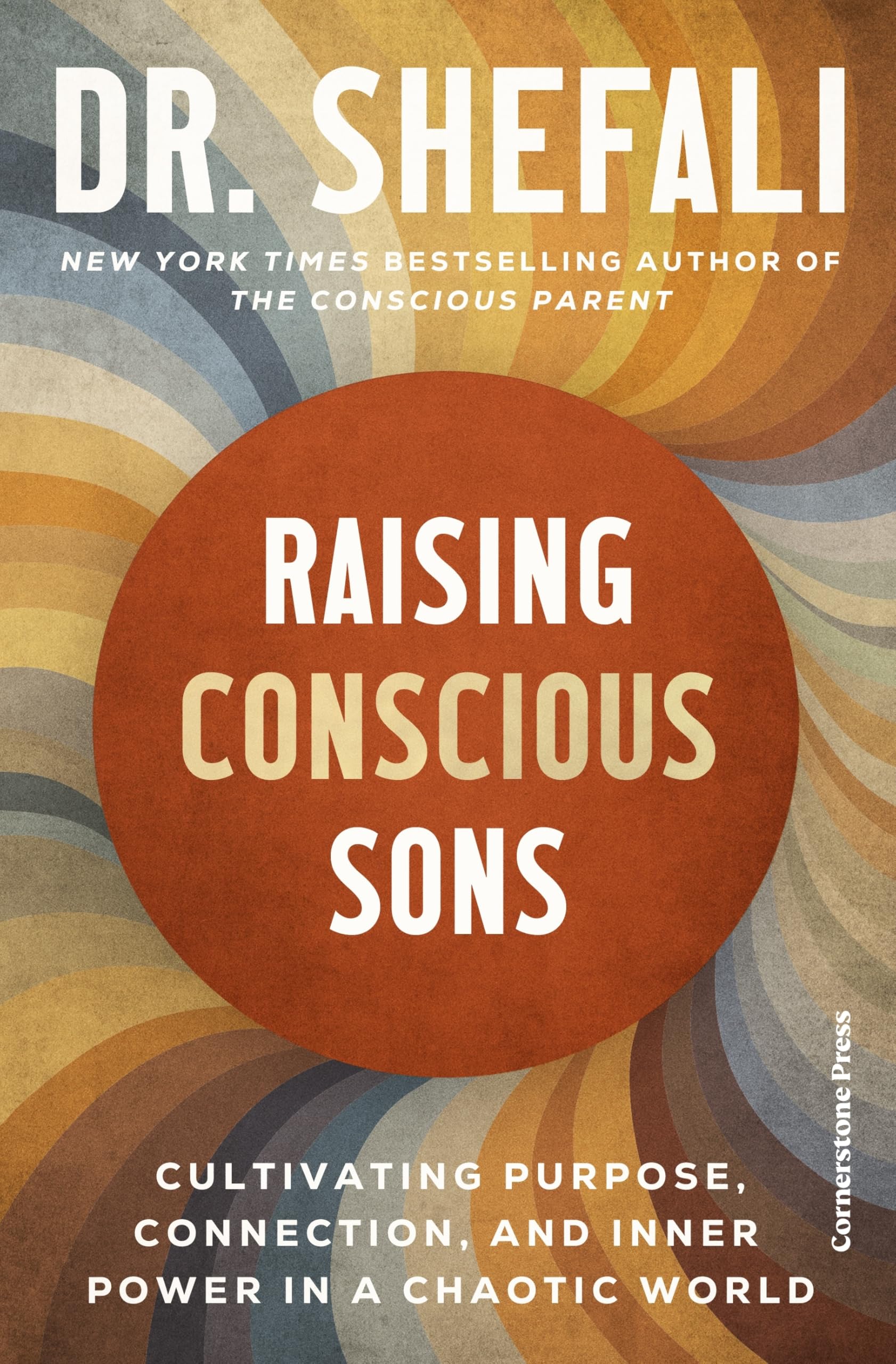 Raising Conscious Sons: Cultivating Purpose, Connection and Inner Power in a Chaotic World