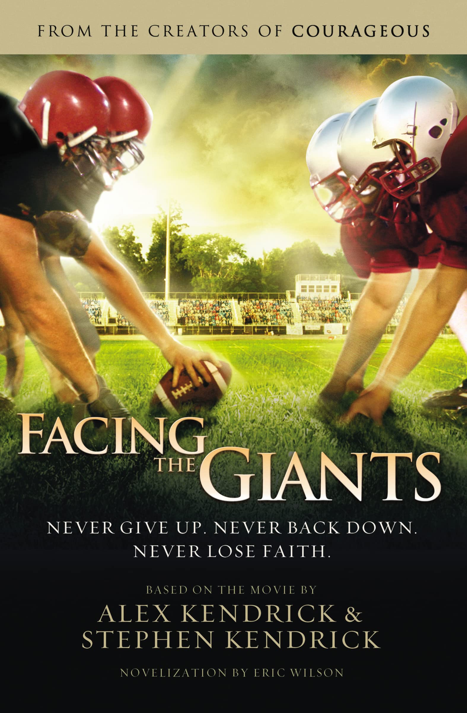 Facing The Giants, Paperback, Alex Kendrick, Stephen Kendrick and Eric Wilson