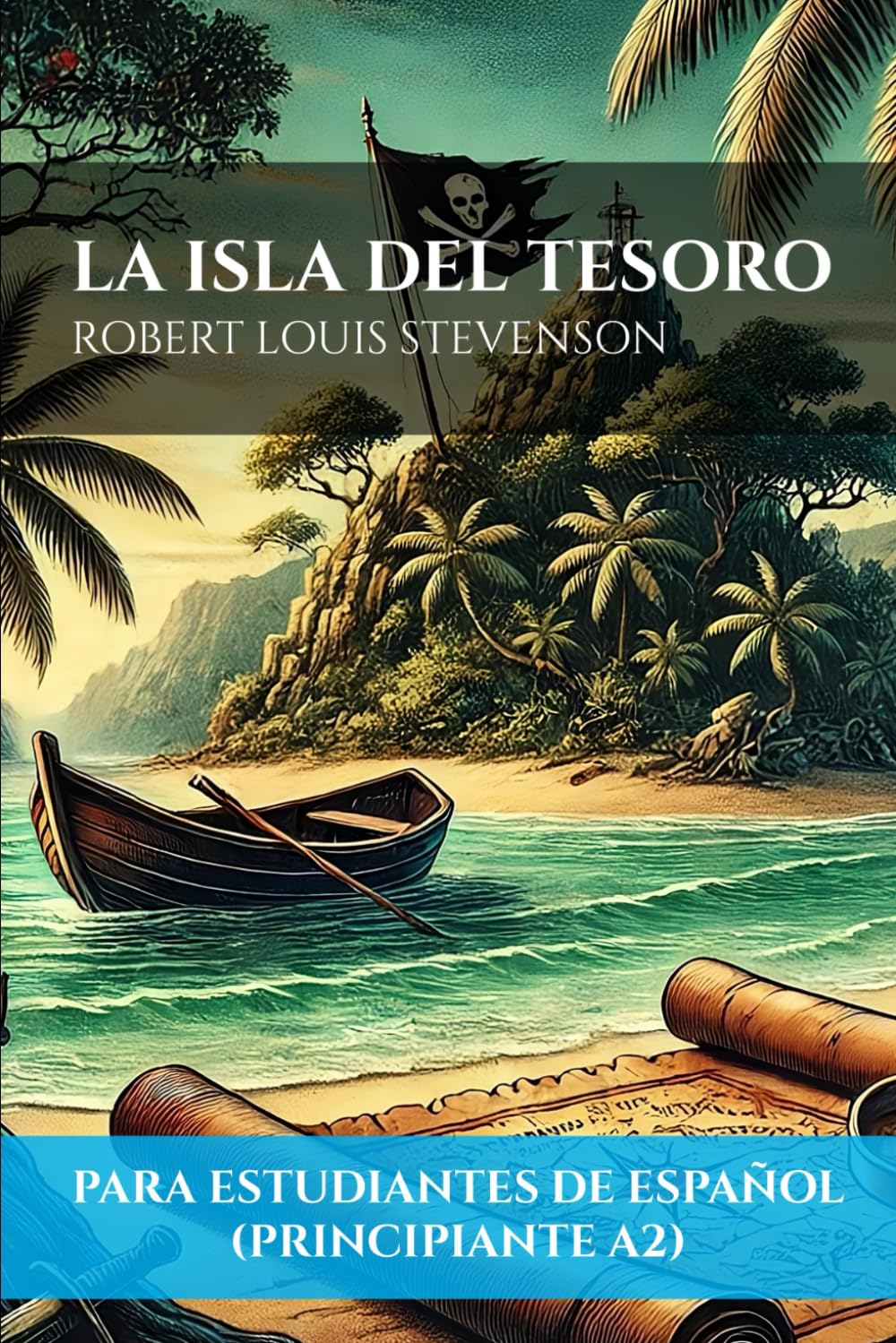 La Isla del Tesoro (Para estudiantes de español principiantes A2) | Treasure Island (For Beginners A2 Spanish Students)
