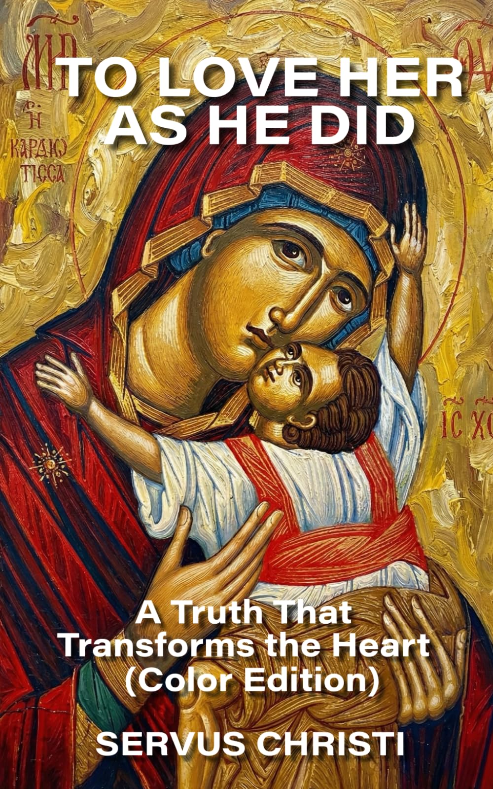 To Love Her As He Did: A Truth That Transforms The Heart (Color Edition)
