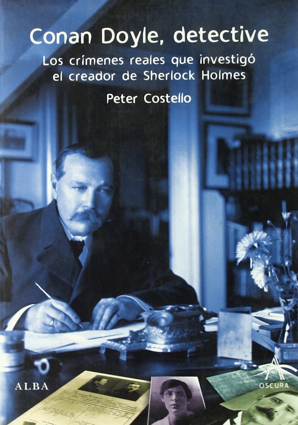 Conan Doyle, detective: Los crímenes reales que investigó el creador de Sherlock Holmes (Oscura)