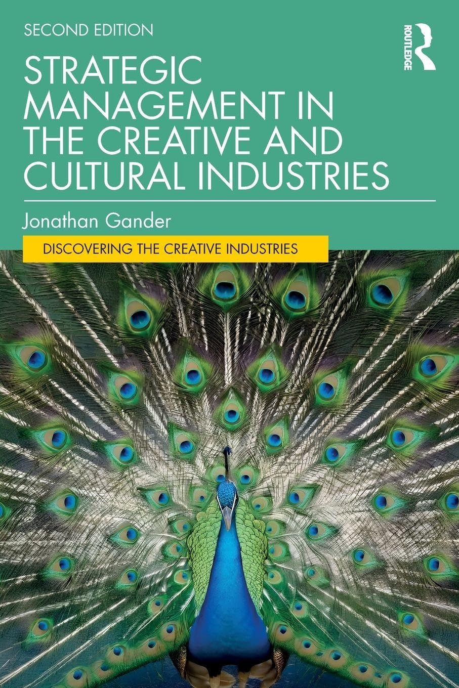 Strategic Management in the Creative and Cultural Industries (Discovering the Creative Industries)