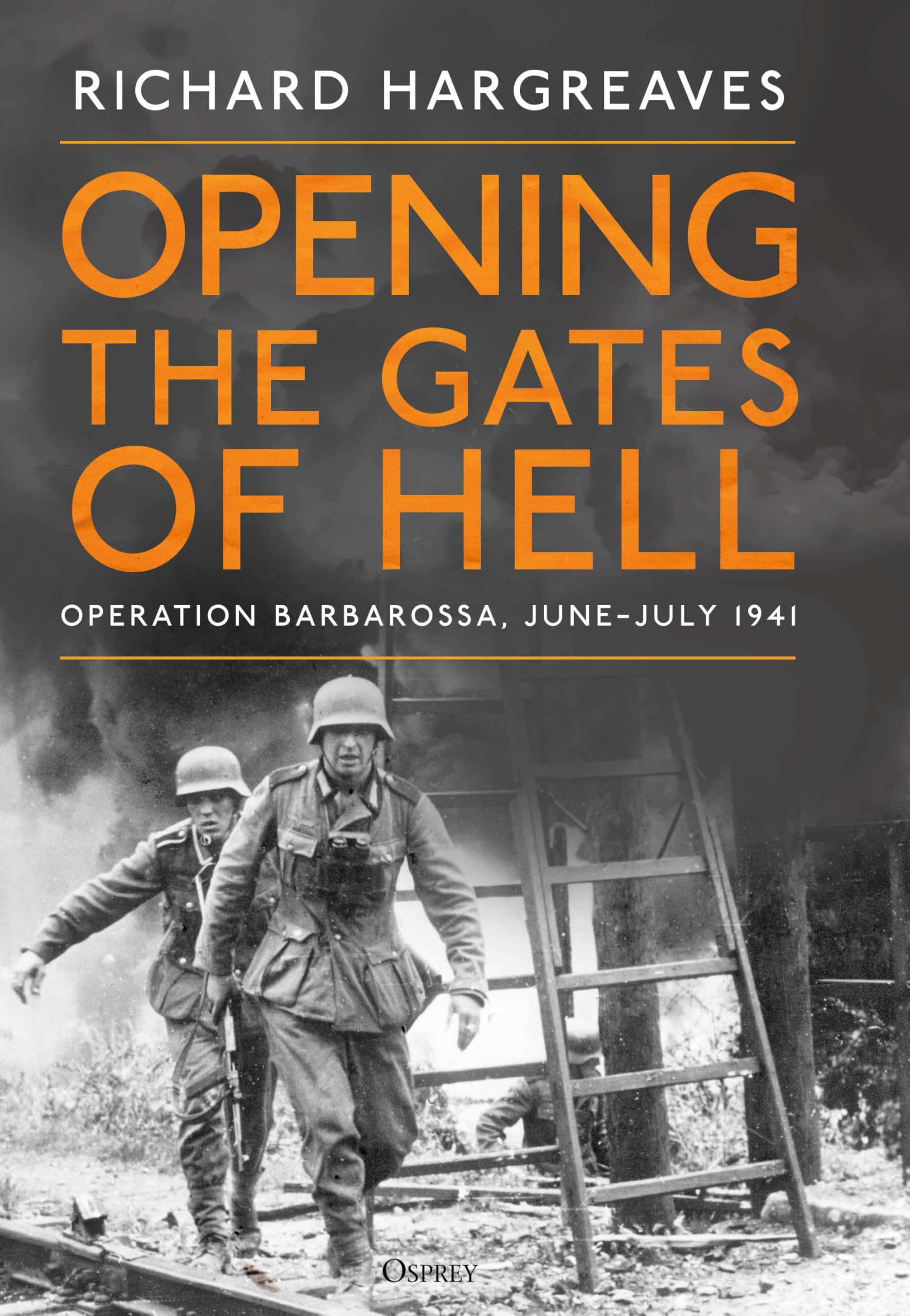 Opening the Gates of Hell: Operation Barbarossa, June–July 1941