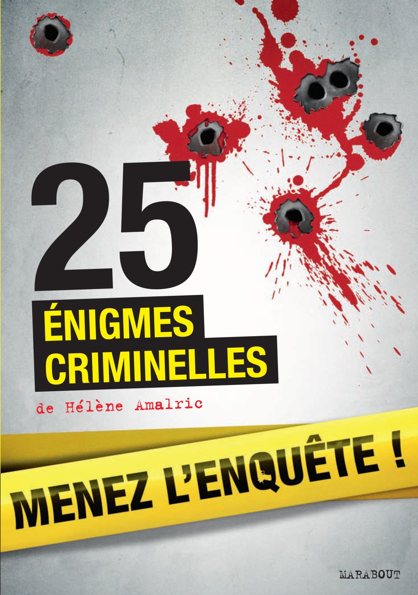 MENEZ L'ENQUÊTE : 25 ÉNIGMES CRIMINELLES Amalric, Hélène