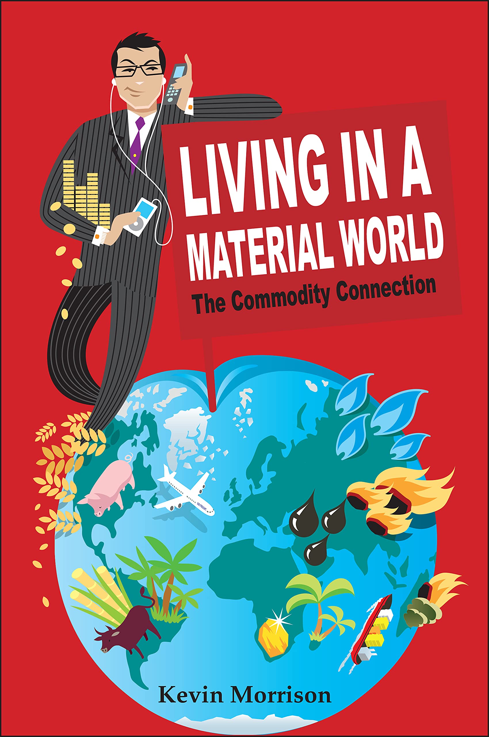 WILEY Living in a Material World: The Commodity Connection