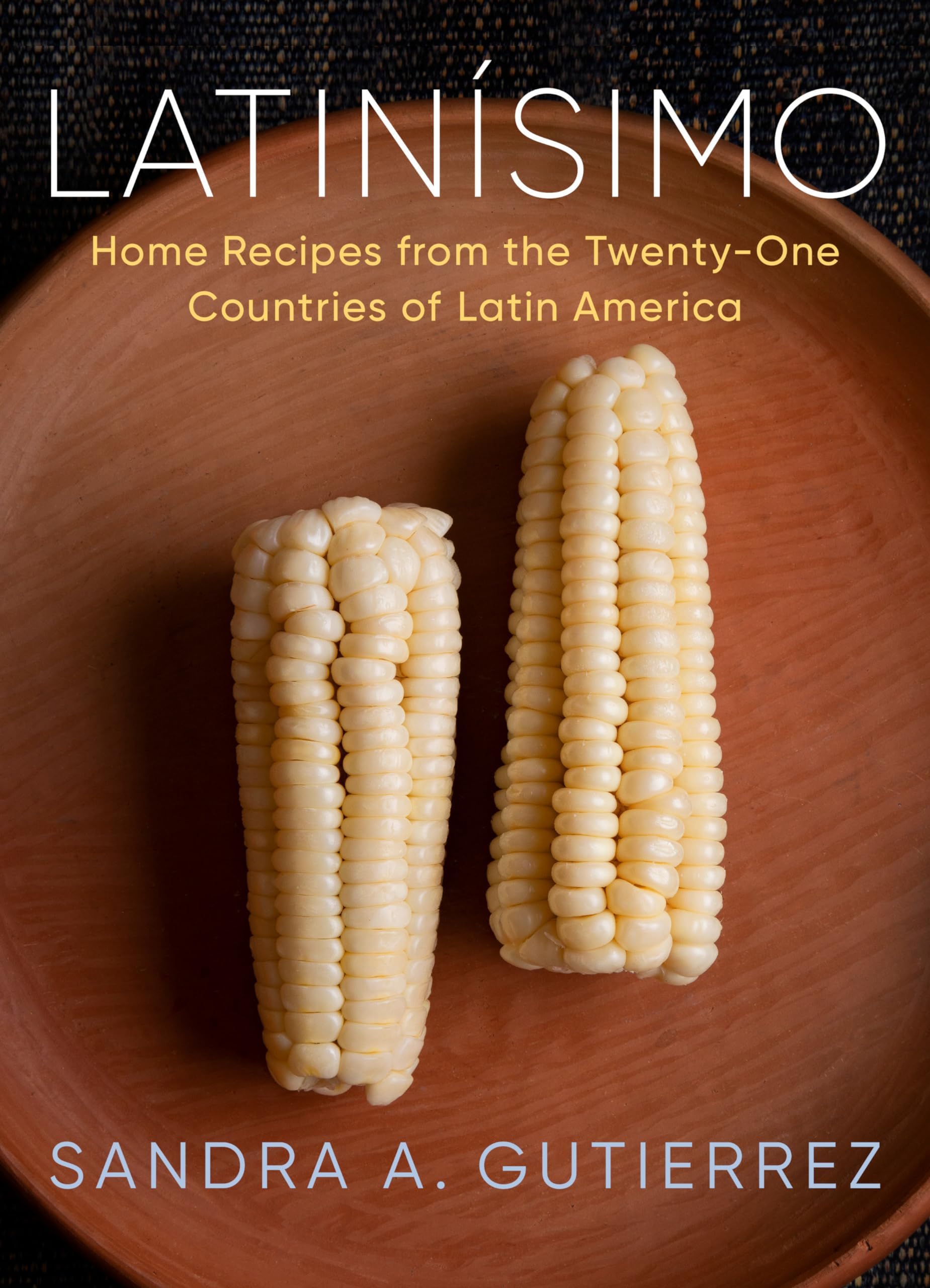 LatinĂsimo: Home Recipes from the Twenty-One Countries of Latin America: A Cookbook