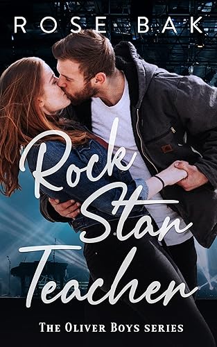 Rock Star Teacher: A Hot Friends-to-Lovers Romantic Comedy (The Oliver Boys Rockstar Romance Series Book 2)