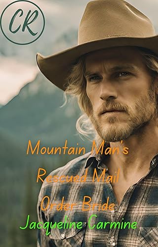 Mountain Man's Rescued Mail Order Bride (Crescent Ridge Mail Order Brides)